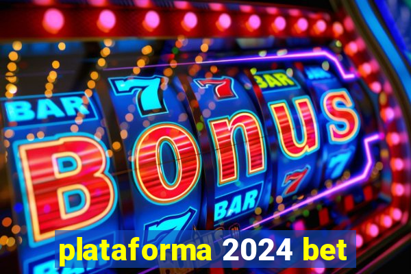 plataforma 2024 bet